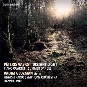 Vadim Gluzman, The Finnish Radio Symphony Orchestra - Peteris Vasks: Distant Light, Piano Quartet & Summer Dances (2020)