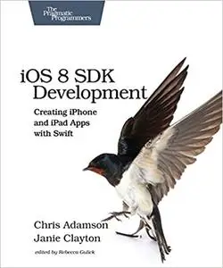 iOS 8 SDK Development: Creating iPhone and iPad Apps with Swift  Ed 2