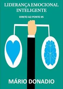 «LideranÇa Emocional Inteligente» by MÁrio Donadio