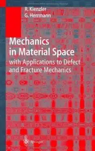 Mechanics in Material Space: with Applications to Defect and Fracture Mechanics
