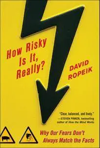 How Risky Is It, Really?: Why Our Fears Don't Always Match the Facts (repost)