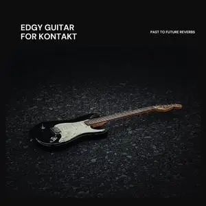 PastToFutureReverbs Edgy Guitar For KONTAKT