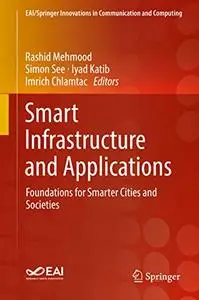 Smart Infrastructure and Applications: Foundations for Smarter Cities and Societies (Repost)