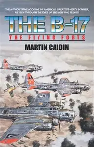 Flying Forts: The B-17 in World War II