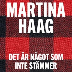 «Det är något som inte stämmer» by Martina Haag