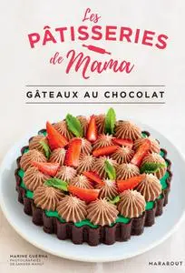 Marine Guerna, "Les pâtisseries de Mama : Gâteaux au chocolat"
