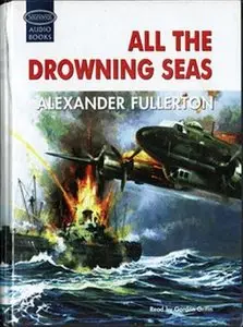 All the Drowning Seas by Alexander Fullerton (Audiobook)