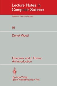 Grammar and L Forms: An Introduction (Lecture Notes in Computer Science) by D. Wood [Repost]
