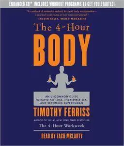 The 4-Hour Body: An Uncommon Guide to Rapid Fat-Loss, Incredible Sex, and Becoming Superhuman [repost]