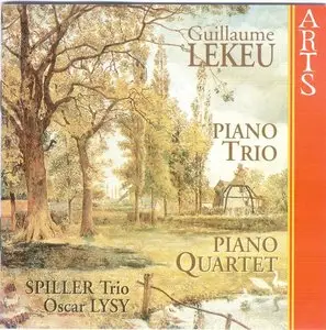 Guillaume Lekeu : Piano Trio - Piano Quartet (unfinished) - Spiller Trio - Oscar Lysy