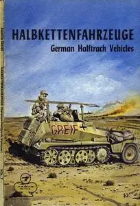 Halbkettenfahrzeuge: German Halftrack Vehicles (Armor Series 7)
