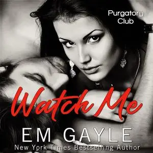 «Watch Me» by E.M. Gayle