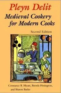 Pleyn Delit: Medieval Cookery for Modern Cooks