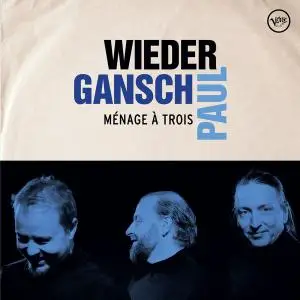 Wieder, Gansch & Paul - Ménage à trois (2019) [Official Digital Download 24/96]