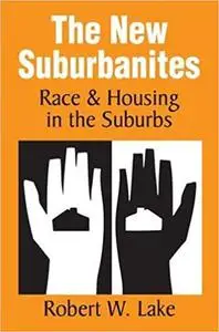 The New Suburbanites: Race and Housing in the Suburbs