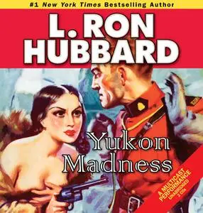 «Yukon Madness» by L. Ron Hubbard