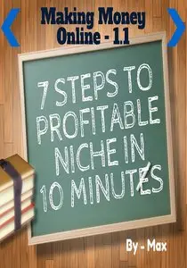 Max - 7 Steps to find a Profitable niche in under 10 minutes