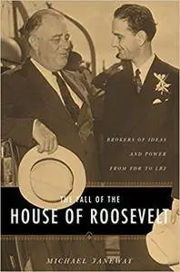 The Fall of the House of Roosevelt: Brokers of Ideas and Power from FDR to LBJ (Repost)