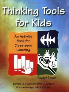 Thinking Tools for Kids: An Activity Book for Classroom Learning, Revised Edition