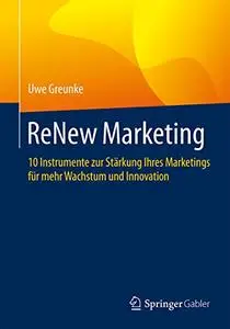 ReNew Marketing: 10 Instrumente zur Stärkung Ihres Marketings für mehr Wachstum und Innovation (Repost)