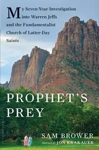Prophet's Prey: My Seven-Year Investigation into Warren Jeffs and the Fundamentalist Church of Latter-Day Saints (Repost)