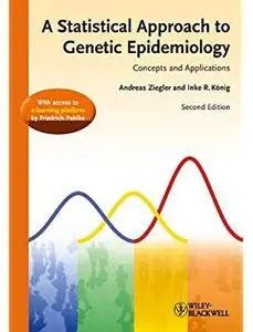 A Statistical Approach to Genetic Epidemiology: Concepts and Applications (2nd edition)