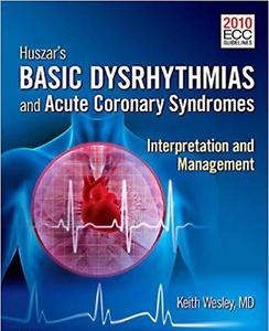 Huszar's Basic Dysrhythmias and Acute Coronary Syndromes - E-Book: Interpretation & Management