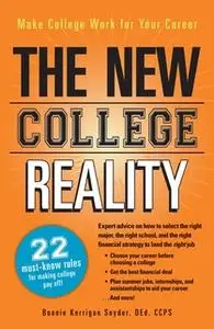 «The New College Reality: Make College Work For Your Career» by Bonnie Kerrigan Snyder
