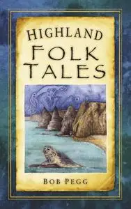 «Highland Folk Tales» by Bob Pegg