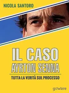 Nicola Santoro - Il caso Ayrton Senna. Tutta la verità sul processo