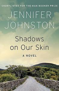«Shadows on Our Skin» by Jennifer Johnston