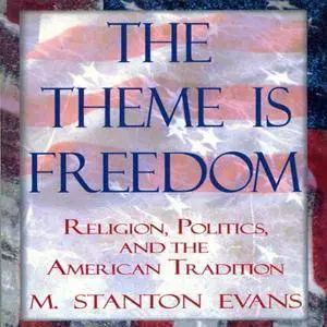 The Theme Is Freedom: Religion, Politics, and the American Tradition [Audiobook]