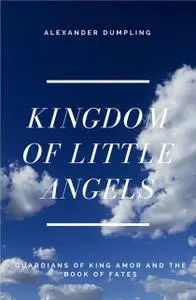 «Kingdom of Little Angels» by Alexander Dumpling
