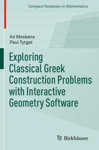 Exploring Classical Greek Construction Problems with Interactive Geometry Software