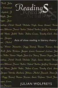 Readings: Acts of Close Reading in Literary Theory