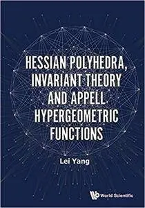 Hessian Polyhedra, Invariant Theory and Appell Hypergeometric Functions