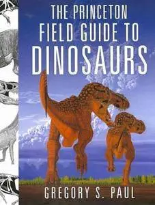 The Princeton Field Guide to Dinosaurs (Repost)