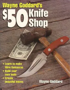 Wayne Goddard, "Wayne Goddard's $50 Knife Shop" (Repost) 