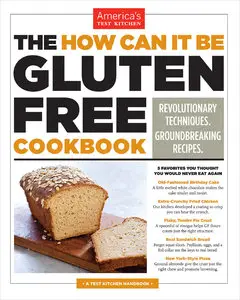 The How Can It Be Gluten Free Cookbook: Revolution Techniques. Groundbreaking Recipes