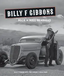 Billy F Gibbons: Rock + Roll Gearhead