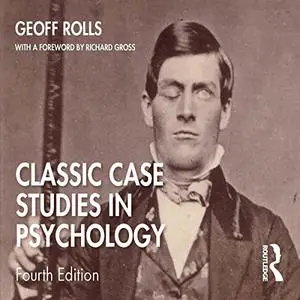 Classic Case Studies in Psychology: Fourth Edition [Audiobook]