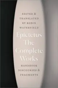 The Complete Works: Handbook, Discourses, and Fragments