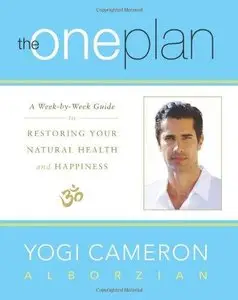 The One Plan: A Week-by-Week Guide to Restoring Your Natural Health and Happiness (Repost)