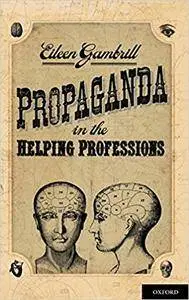 Propaganda in the Helping Professions (Repost)
