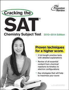 Cracking the SAT Chemistry Subject Test, 2013-2014 Edition 