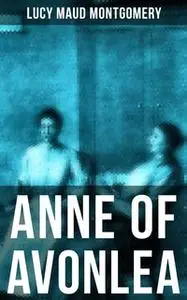 «Anne of Avonlea» by Lucy Maud Montgomery