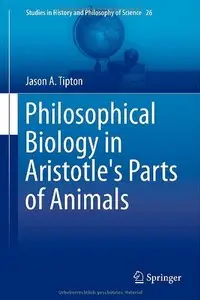 Philosophical Biology in Aristotle's Parts of Animals 