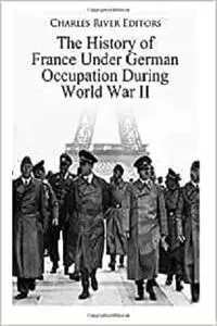 The History of France Under German Occupation During World War II