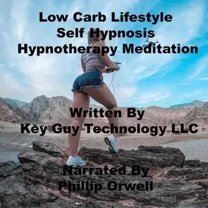 «Low Carb Lifestyle Self Hypnosis Hypnotherapy Meditation» by Key Guy Technology LLC