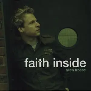 Allen Froese - Faith Inside (2008)